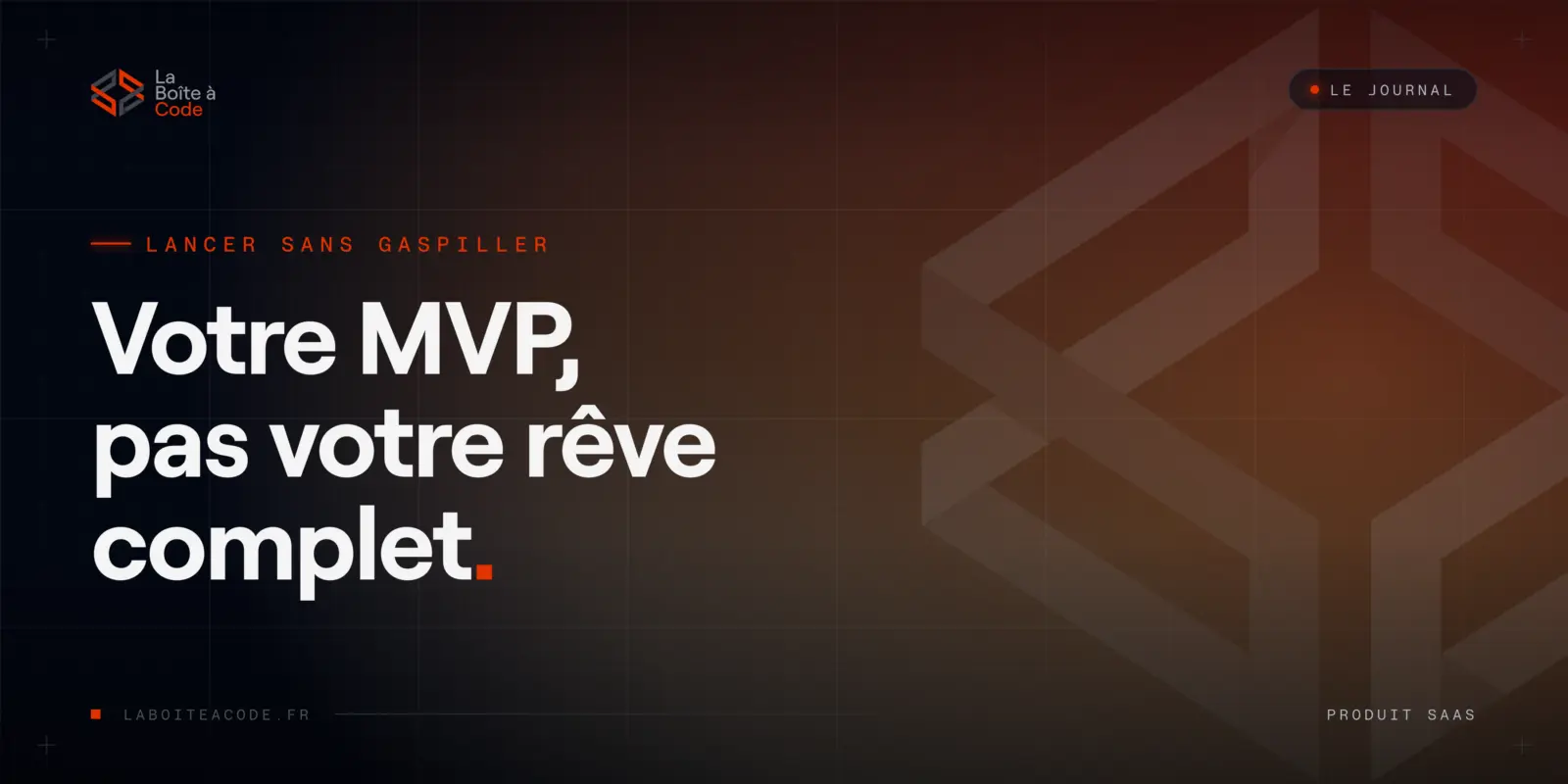 MVP SaaS : que faut-il vraiment construire pour lancer ?