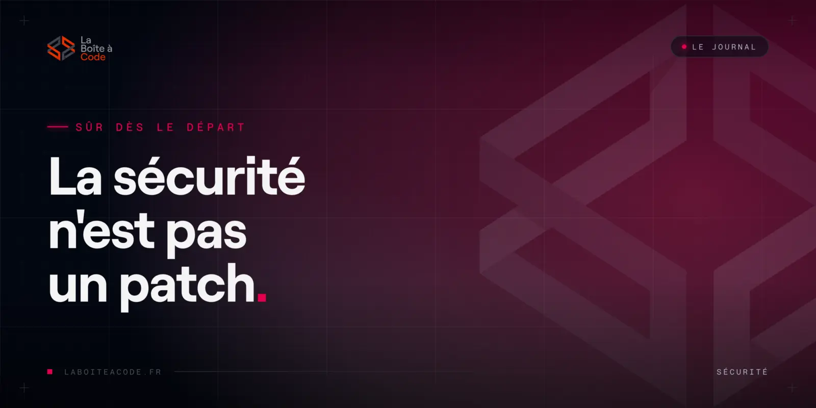 La sécurité ne se rajoute pas en rustine
